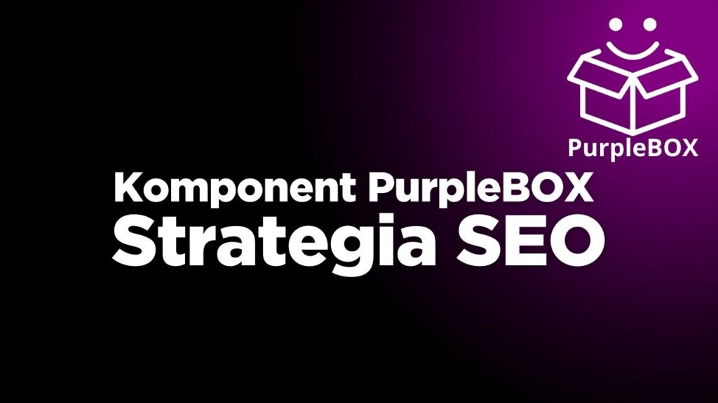 PurpleBOX.pl - PODSTRONY -komponent - strategia SEO