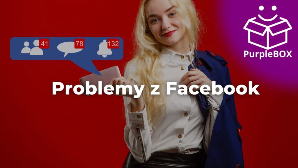 Problemy z facebookiem – skąd się biorą i jak je zwalczać