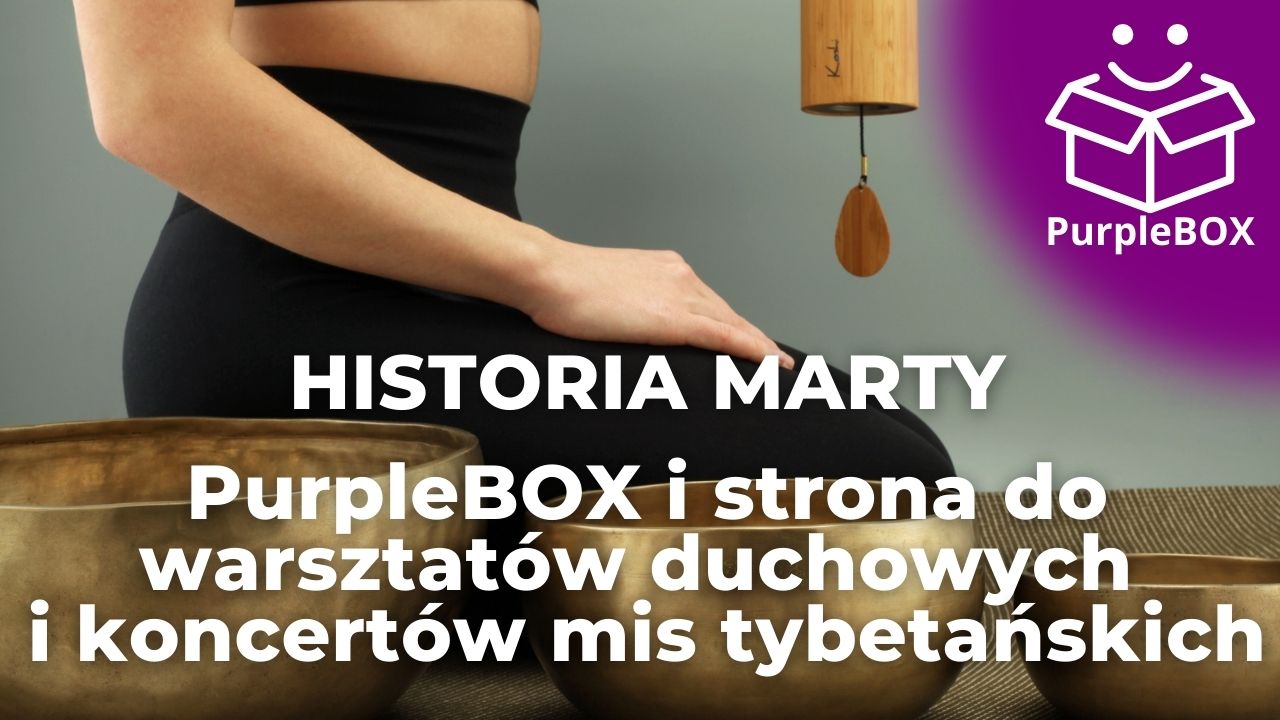Strona do warsztatów duchowych i koncertów mis tybetańskich - historia Marty