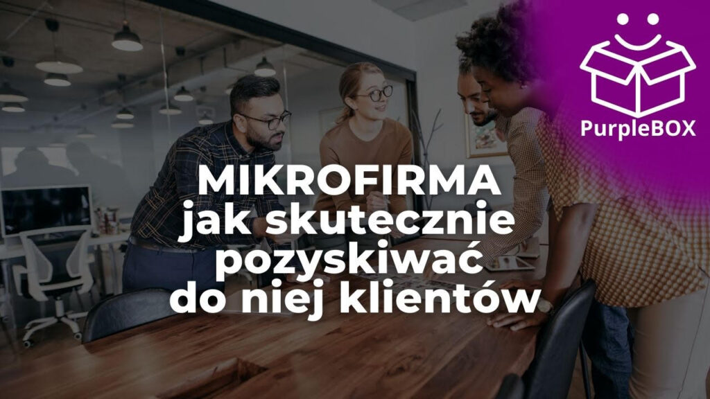 Mikrofirma - jak skutecznie pozyskiwać do niej klientów