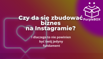 Czy da się zbudować biznes na Instagramie I dlaczego to nie powinien być twój jedyny fundament