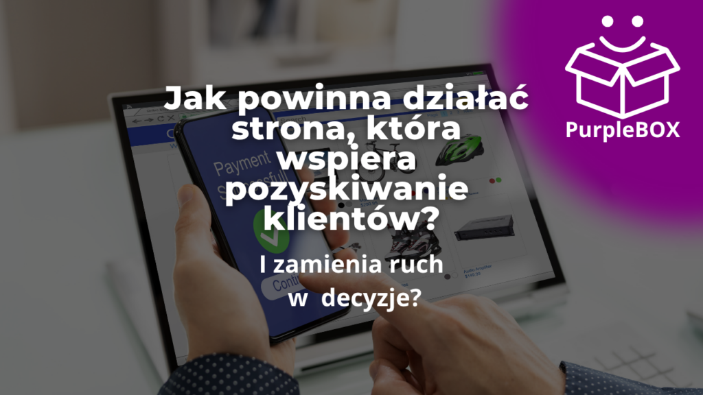 Jak powinna działać strona, która wspiera pozyskiwanie klientów