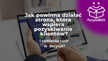 Jak powinna działać strona, która wspiera pozyskiwanie klientów