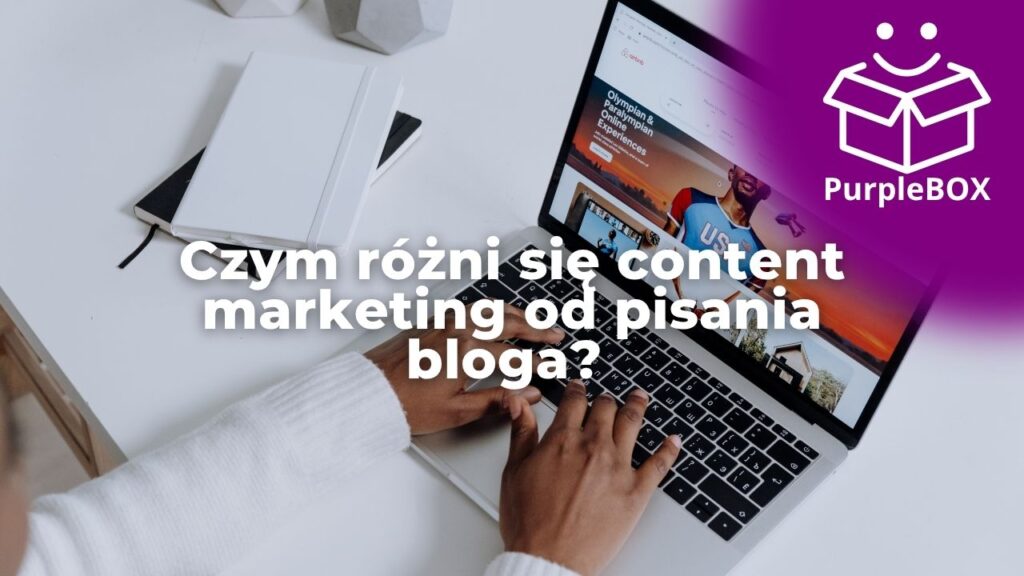 Czym różni się content marketing od pisania bloga?